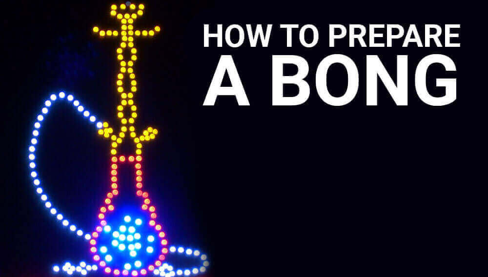 How to prepare a bong
