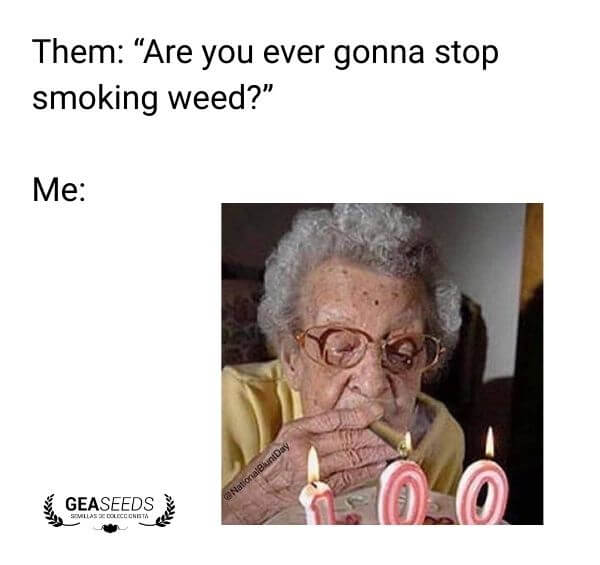 Funny weed meme showing an old woman smoking a joint at 100 years old