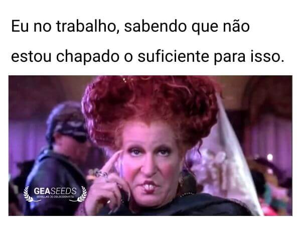Meme engraçado de maconha sobre estar no trabalho e não estar chapado o suficiente